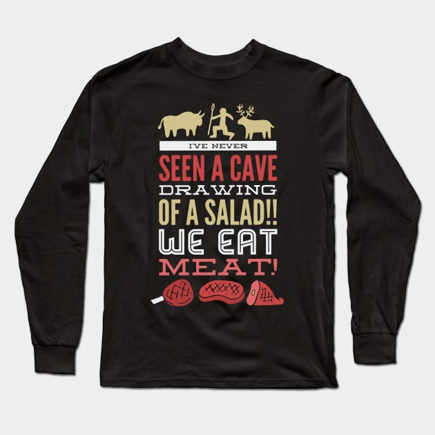 I've Never Seen A Cave Drawing Of A Salad Hunting Love Long Sleeve T-Shirt by woormle